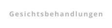 Gesichtsbehandlungen